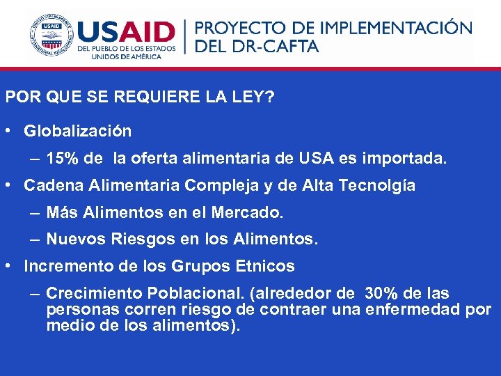 POR QUE SE REQUIERE LA LEY? • Globalización – 15% de la oferta alimentaria