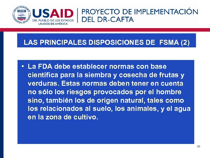 LAS PRINCIPALES DISPOSICIONES DE FSMA (2) • La FDA debe establecer normas con base