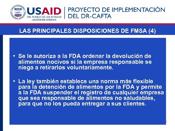 LAS PRINCIPALES DISPOSICIONES DE FMSA (4) • Se le autoriza a la FDA ordenar