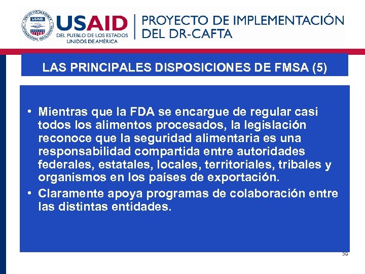LAS PRINCIPALES DISPOSICIONES DE FMSA (5) • Mientras que la FDA se encargue de