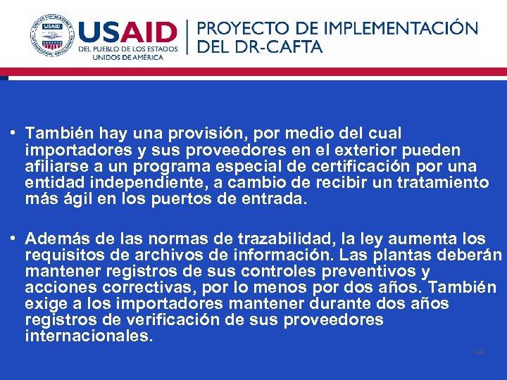  • También hay una provisión, por medio del cual importadores y sus proveedores