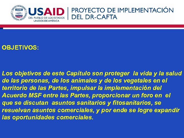 OBJETIVOS: Los objetivos de este Capítulo son proteger la vida y la salud de