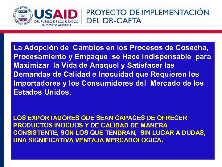 La Adopción de Cambios en los Procesos de Cosecha, Procesamiento y Empaque se Hace
