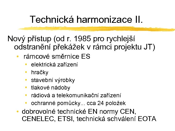 Technická harmonizace II. Nový přístup (od r. 1985 pro rychlejší odstranění překážek v rámci