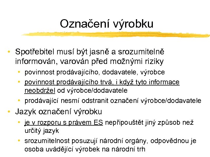 Označení výrobku • Spotřebitel musí být jasně a srozumitelně informován, varován před možnými riziky