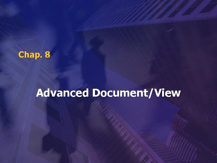 Chap. 8 Advanced Document/View 
