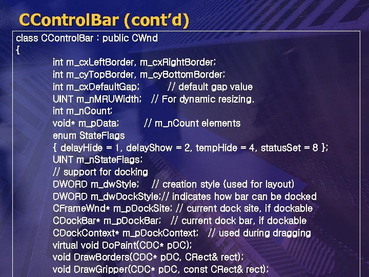 CControl. Bar (cont’d) class CControl. Bar : public CWnd { int m_cx. Left. Border,