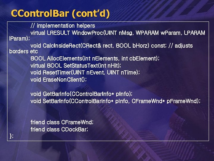 CControl. Bar (cont’d) // implementation helpers virtual LRESULT Window. Proc(UINT n. Msg, WPARAM w.