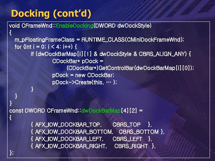 Docking (cont’d) void CFrame. Wnd: : Enable. Docking(DWORD dw. Dock. Style) { m_p. Floating.