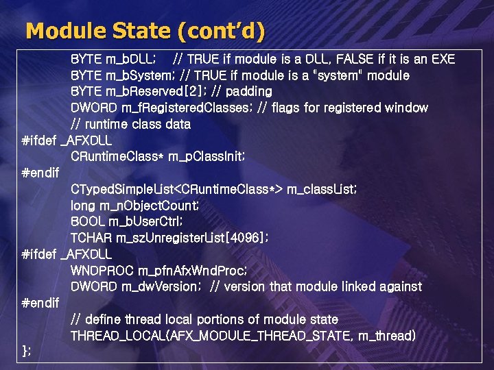 Module State (cont’d) BYTE m_b. DLL; // TRUE if module is a DLL, FALSE