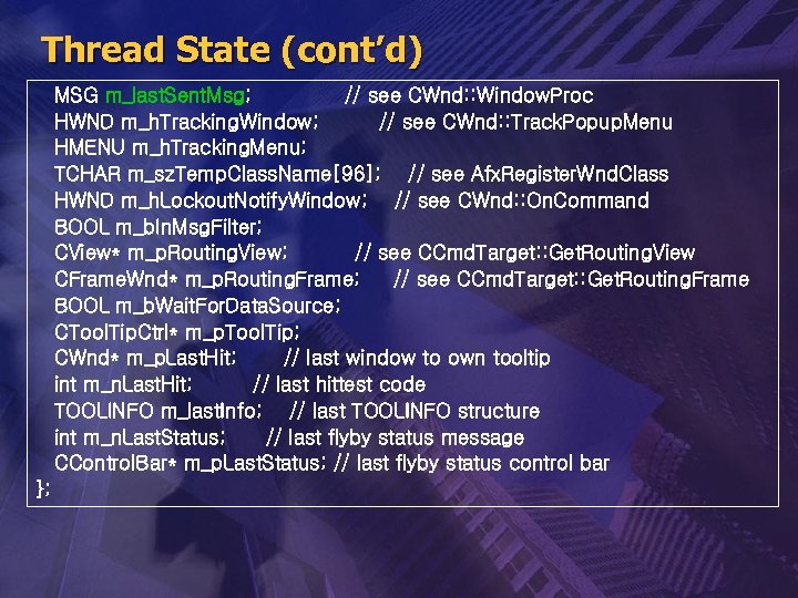 Thread State (cont’d) MSG m_last. Sent. Msg; // see CWnd: : Window. Proc HWND