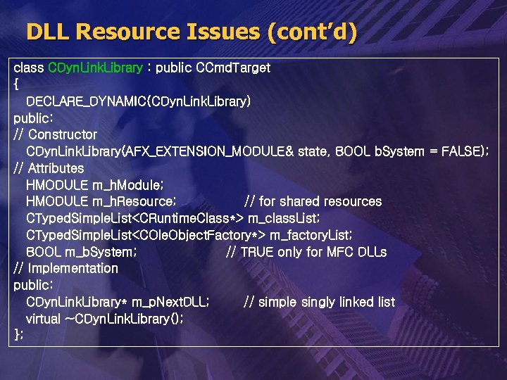 DLL Resource Issues (cont’d) class CDyn. Link. Library : public CCmd. Target { DECLARE_DYNAMIC(CDyn.