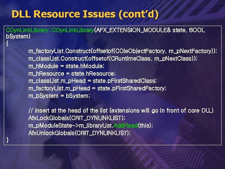 DLL Resource Issues (cont’d) CDyn. Link. Library: : CDyn. Link. Library(AFX_EXTENSION_MODULE& state, BOOL b.