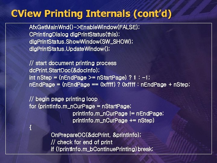 CView Printing Internals (cont’d) Afx. Get. Main. Wnd()->Enable. Window(FALSE); CPrinting. Dialog dlg. Print. Status(this);