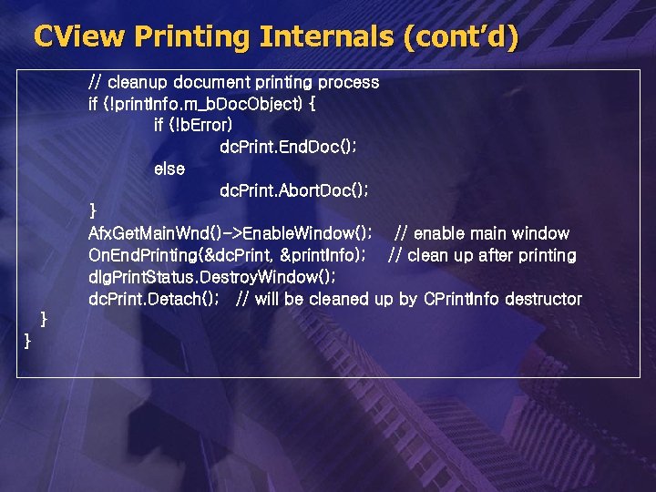 CView Printing Internals (cont’d) // cleanup document printing process if (!print. Info. m_b. Doc.