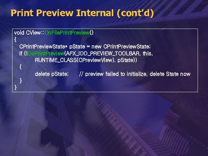 Print Preview Internal (cont’d) void CView: : On. File. Print. Preview() { CPrint. Preview.