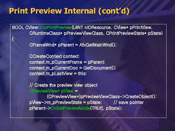 Print Preview Internal (cont’d) BOOL CView: : Do. Print. Preview(UINT n. IDResource, CView* p.