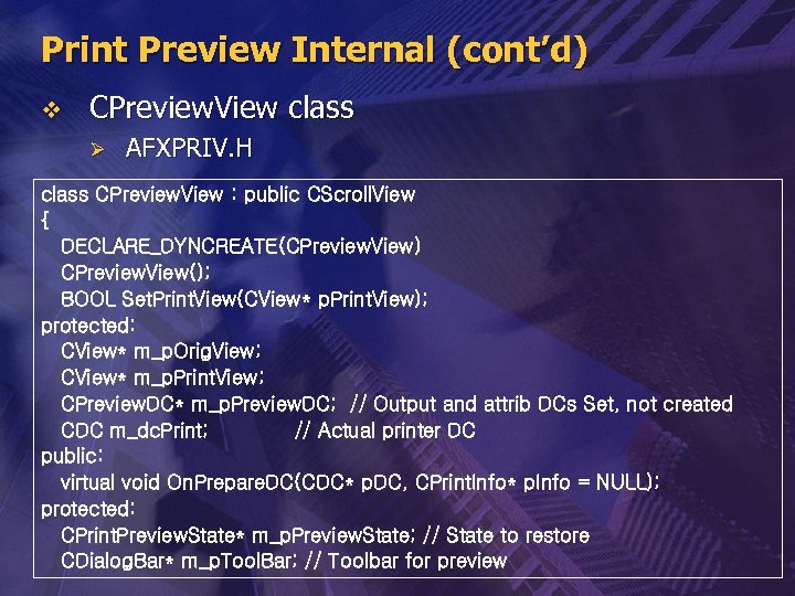 Print Preview Internal (cont’d) v CPreview. View class Ø AFXPRIV. H class CPreview. View