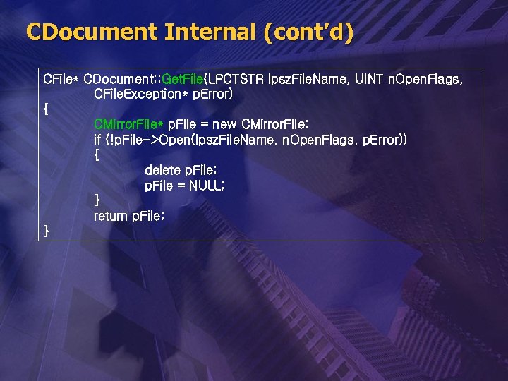 CDocument Internal (cont’d) CFile* CDocument: : Get. File(LPCTSTR lpsz. File. Name, UINT n. Open.