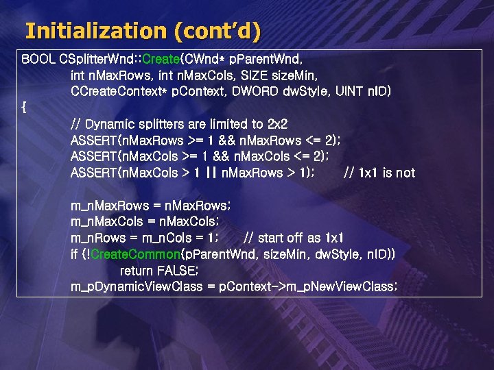 Initialization (cont’d) BOOL CSplitter. Wnd: : Create(CWnd* p. Parent. Wnd, int n. Max. Rows,