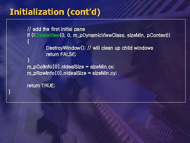 Initialization (cont’d) // add the first initial pane if (!Create. View(0, 0, m_p. Dynamic.