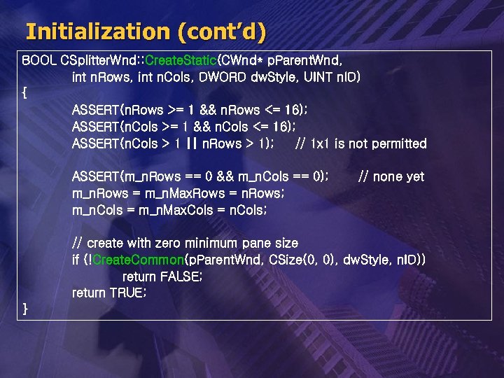 Initialization (cont’d) BOOL CSplitter. Wnd: : Create. Static(CWnd* p. Parent. Wnd, int n. Rows,
