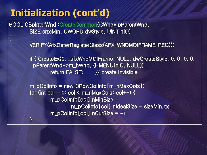 Initialization (cont’d) BOOL CSplitter. Wnd: : Create. Common(CWnd* p. Parent. Wnd, SIZE size. Min,