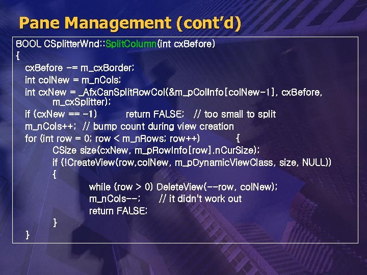 Pane Management (cont’d) BOOL CSplitter. Wnd: : Split. Column(int cx. Before) { cx. Before