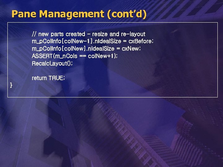 Pane Management (cont’d) // new parts created - resize and re-layout m_p. Col. Info[col.