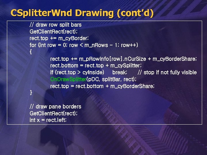 CSplitter. Wnd Drawing (cont’d) // draw row split bars Get. Client. Rect(rect); rect. top