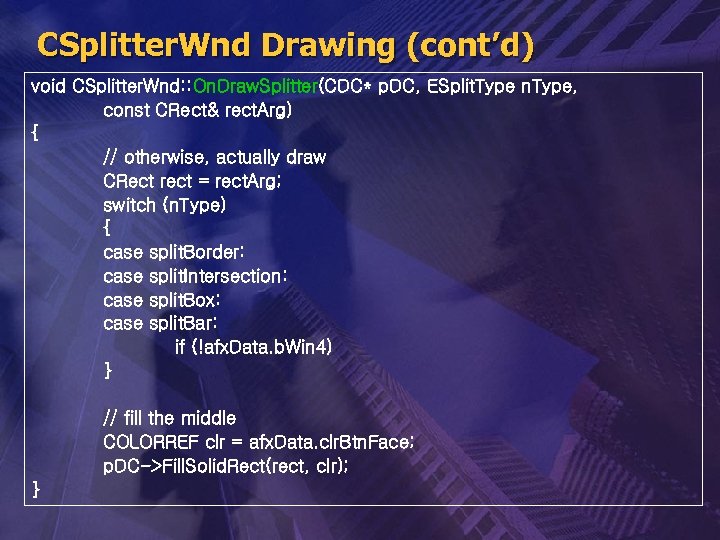 CSplitter. Wnd Drawing (cont’d) void CSplitter. Wnd: : On. Draw. Splitter(CDC* p. DC, ESplit.