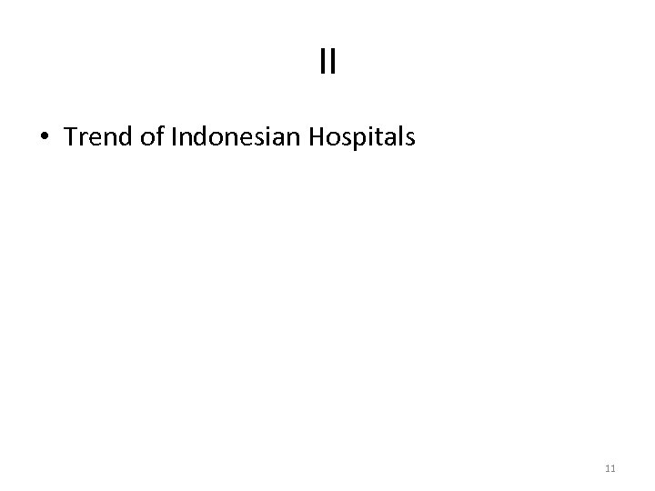 II • Trend of Indonesian Hospitals 11 