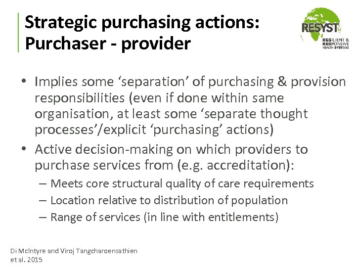 Strategic purchasing actions: Purchaser - provider • Implies some ‘separation’ of purchasing & provision