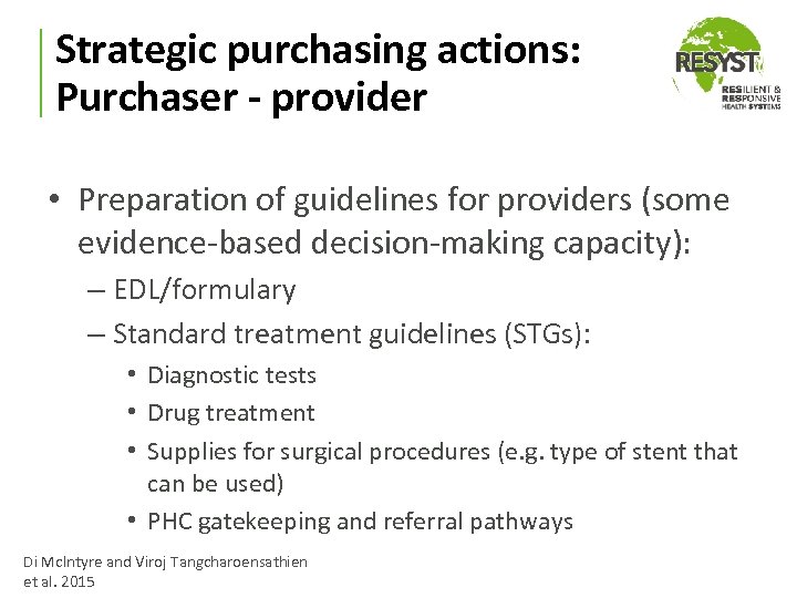 Strategic purchasing actions: Purchaser - provider • Preparation of guidelines for providers (some evidence-based