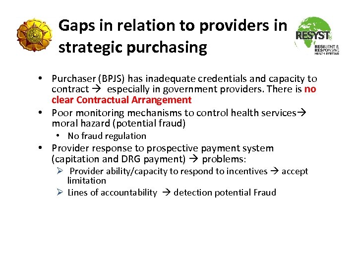 Gaps in relation to providers in strategic purchasing • Purchaser (BPJS) has inadequate credentials
