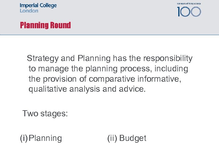 Planning Round Strategy and Planning has the responsibility to manage the planning process, including