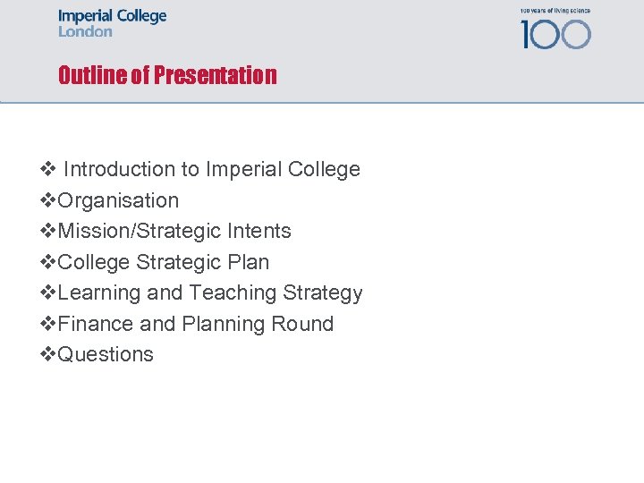 Outline of Presentation v Introduction to Imperial College v. Organisation v. Mission/Strategic Intents v.