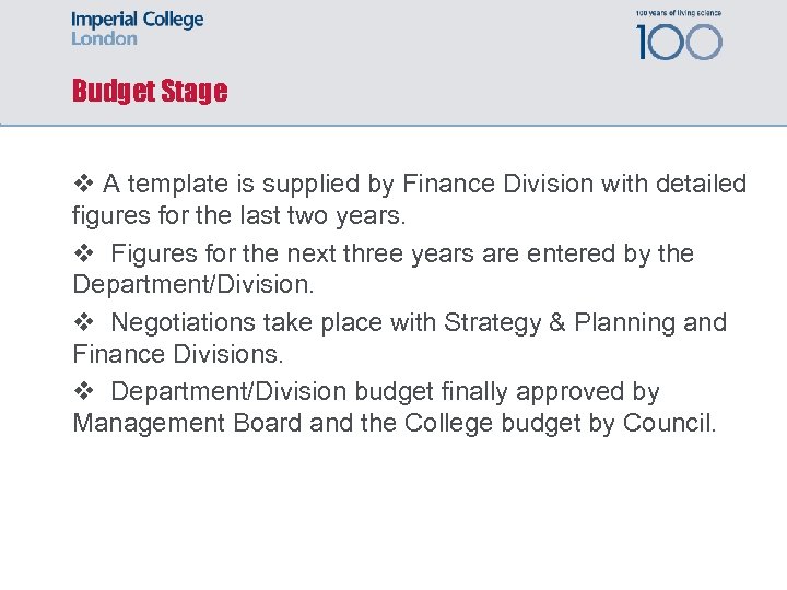 Budget Stage v A template is supplied by Finance Division with detailed figures for