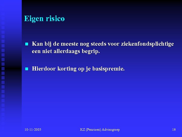 Eigen risico n Kan bij de meeste nog steeds voor ziekenfondsplichtige een niet allerdaags