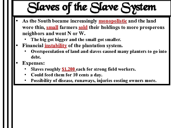 Slaves of the Slave System • As the South became increasingly monopolistic and the