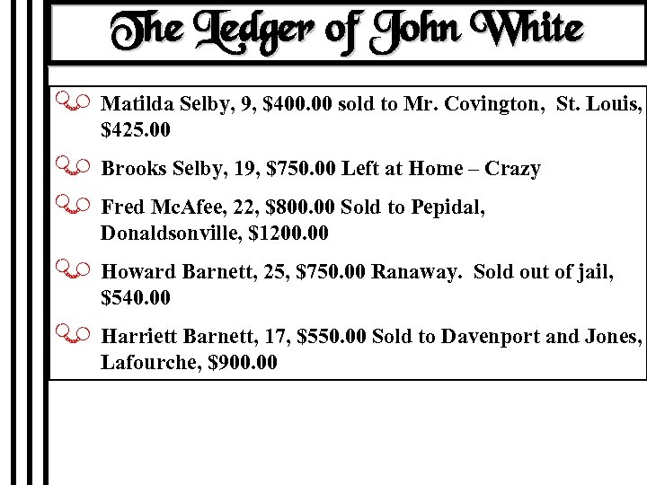 The Ledger of John White J Matilda Selby, 9, $400. 00 sold to Mr.