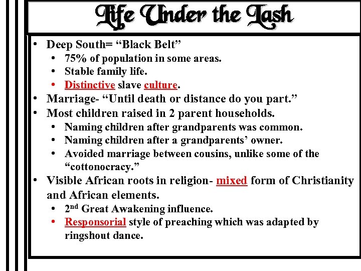 Life Under the Lash • Deep South= “Black Belt” • 75% of population in