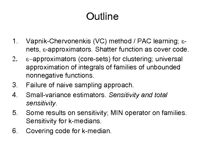 Outline 1. 2. 3. 4. 5. 6. Vapnik-Chervonenkis (VC) method / PAC learning; nets,