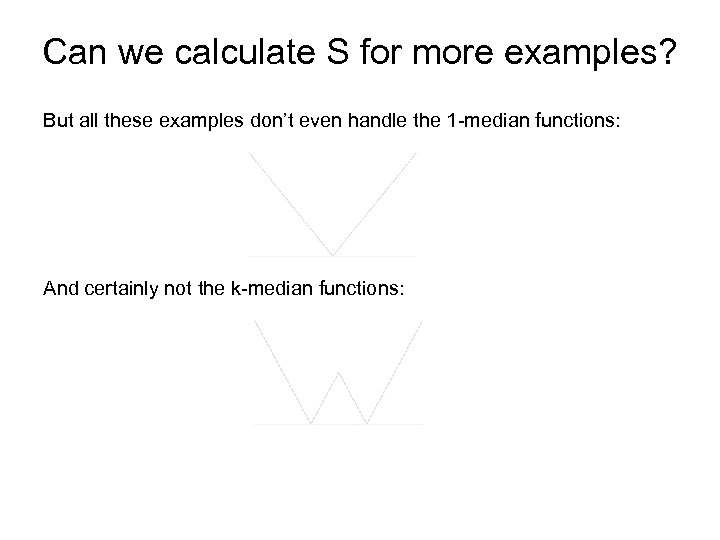 Can we calculate S for more examples? But all these examples don’t even handle