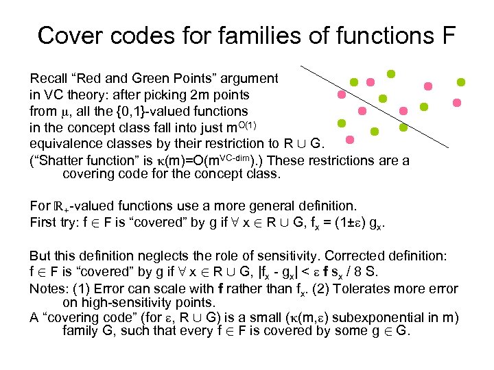 Cover codes for families of functions F Recall “Red and Green Points” argument in