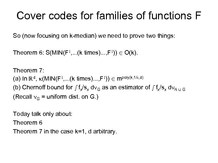 Cover codes for families of functions F So (now focusing on k-median) we need