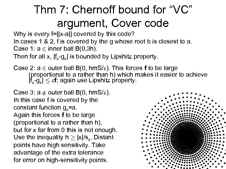 Thm 7: Chernoff bound for “VC” argument, Cover code Why is every f=||x-a|| covered