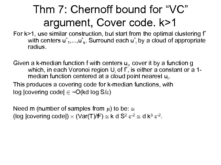 Thm 7: Chernoff bound for “VC” argument, Cover code. k>1 For k>1, use similar