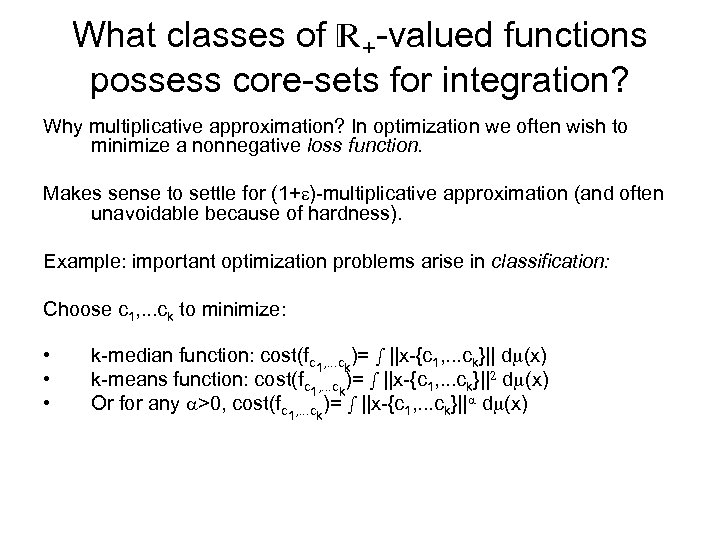 What classes of +-valued functions possess core-sets for integration? Why multiplicative approximation? In optimization