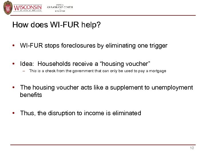 How does WI-FUR help? • WI-FUR stops foreclosures by eliminating one trigger • Idea: